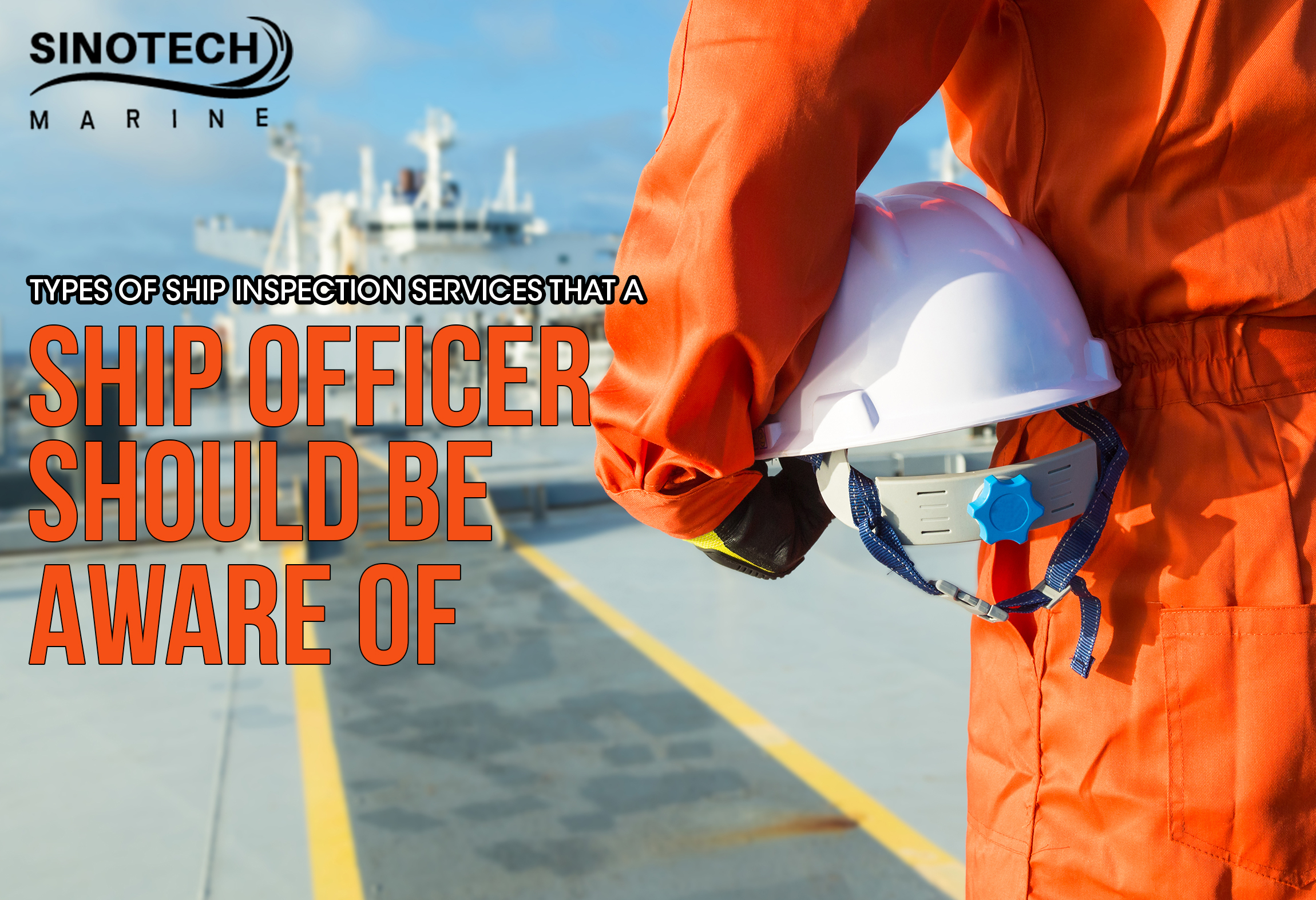 Types Of Ship Inspection Services That A Ship Officer Should Be Aware Of